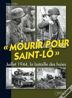Capa do artigo Mourir Pour Saint-Lô ; Juillet 1944, La Bataille Des Haies