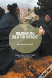 Mourning And Creativity In Proust
