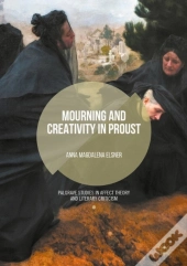 Mourning And Creativity In Proust