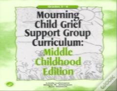 Mourning Child Grief Support Group Curriculum