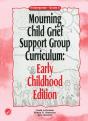 Mourning Child Grief Support Group Curriculum - Preview