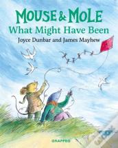 Mouse And Mole: What Might Have Been