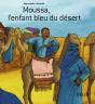 Moussa, L'Enfant Bleu Du Désert - Preview