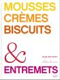 Mousses, Crèmes, Biscuits & Entremets - Preview