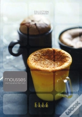 Mousses, Crèmes Et Entremets