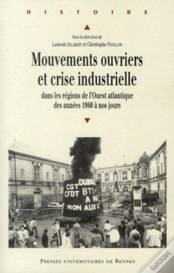 Capa do artigo Mouvements Ouvriers Et Crise Industrielle ; Dans Les Régions De L'Ouest Atlantique Des Années 1960 À Nos Jours