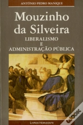 Mouzinho da Silveira - Liberalismo e Administração Pública