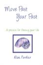 Move Past Your Past - A Process For Free - Preview