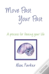 Move Past Your Past - A Process For Free