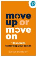 Move Up Or Move On: 10 Secrets To Develop Your Career