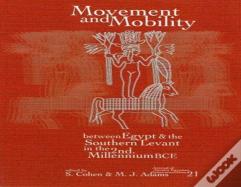 Movement And Mobility Between Egypt And The Southern Levant In The Second Millennium Bce