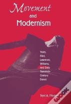Movement And Modernism: Yeats, Eliot, Lawrence, Williams