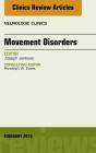 Movement Disorders, An Issue Of Neurologic Clinics - Preview