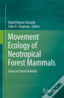 Movement Ecology Of Neotropical Forest Mammals
