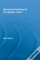 Movement Training For The Modern Actor