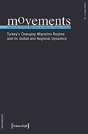 Movements. Journal For Critical Migration And Bo Â€“ Turkey`S Changing Migration Regime And Its Global And Regional Dynamics - Preview
