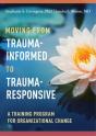 Moving From Trauma-Informed To Trauma-Responsive - Preview