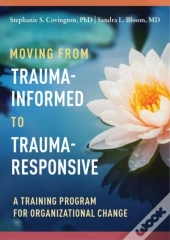 Moving From Trauma-Informed To Trauma-Responsive