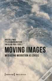 Capa do artigo Moving Images Â€“ Mediating Migration As Crisis