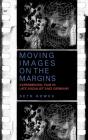 Moving Images On The Margins - Preview