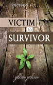 Moving On...From Victim To Survivor