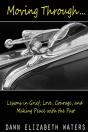 Moving Through: Lessons In Grief, Love, - Preview