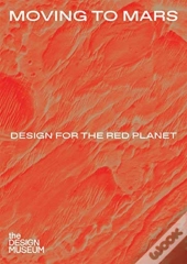 Moving To Mars: Design For The Red Planet