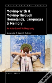 Moving-With & Moving-Through Homelands, Languages & Memory