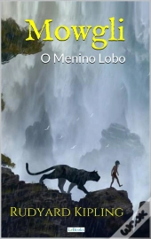 Mowgli: O Menino Lobo - Rudyard Kipling