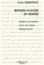 Moyens D'Acces Au Monde : Manuel De Survie Pour Les Temps Désertiq - Preview