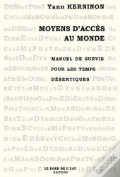 Moyens D'Acces Au Monde : Manuel De Survie Pour Les Temps Désertiq
