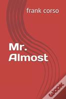 Mr. Almost