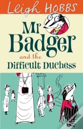 Mr Badger And The Difficult Duchess