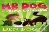 Mr Dog And A Hedge Called Hog