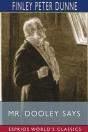 Mr. Dooley Says (Esprios Classics) - Preview