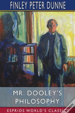 Capa do artigo Mr. Dooley'S Philosophy (Esprios Classics)