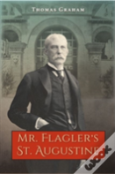 Mr. Flagler'S St. Augustine