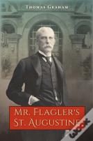 Mr. Flagler'S St. Augustine