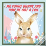 Mr Funny Bunny And How He Got A Tail