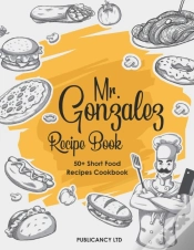 Capa do artigo Mr Gonzalez Recipe Book - 50+ Short Food Recipes Cookbook