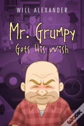 Mr. Grumpy Gets His Wish