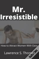 Mr. Irresistible