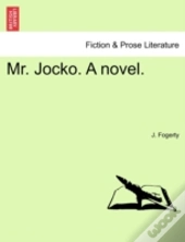 Mr. Jocko. A Novel.