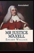 Mr. Justice Maxell Annotated