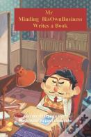 Mr Minding Hisownbusiness Writes A Book