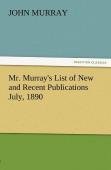 Mr. Murray'S List Of New And Recent Publications July, 1890