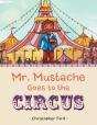 Mr. Mustache Goes To The Circus - Preview