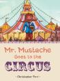 Mr. Mustache Goes To The Circus - Preview