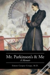 Mr. Parkinson'S And Me: A Memoir