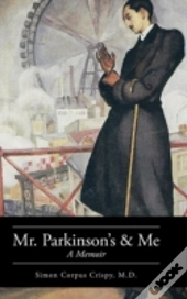 Mr. Parkinson'S And Me: A Memoir